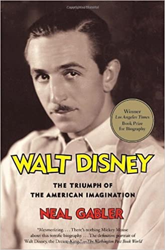 Walt Disney: The Triumph of the American Imagination by Neal Gabler